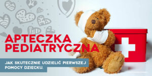 Pierwsza pomoc dziecko, kurs pierwszej pomocy Wrocław, szkolenie z pierwszej pomocy dla rodziców, apteczka pierwszej pomocy, pierwsza pomoc dziecko, pediatryczna apteczka pierwszej pomocy